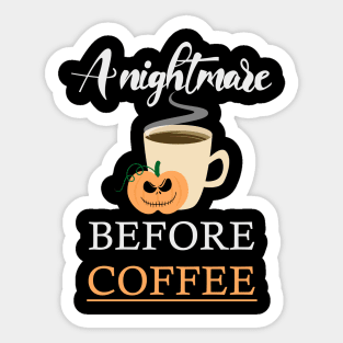 A nightmare before coffee Sticker